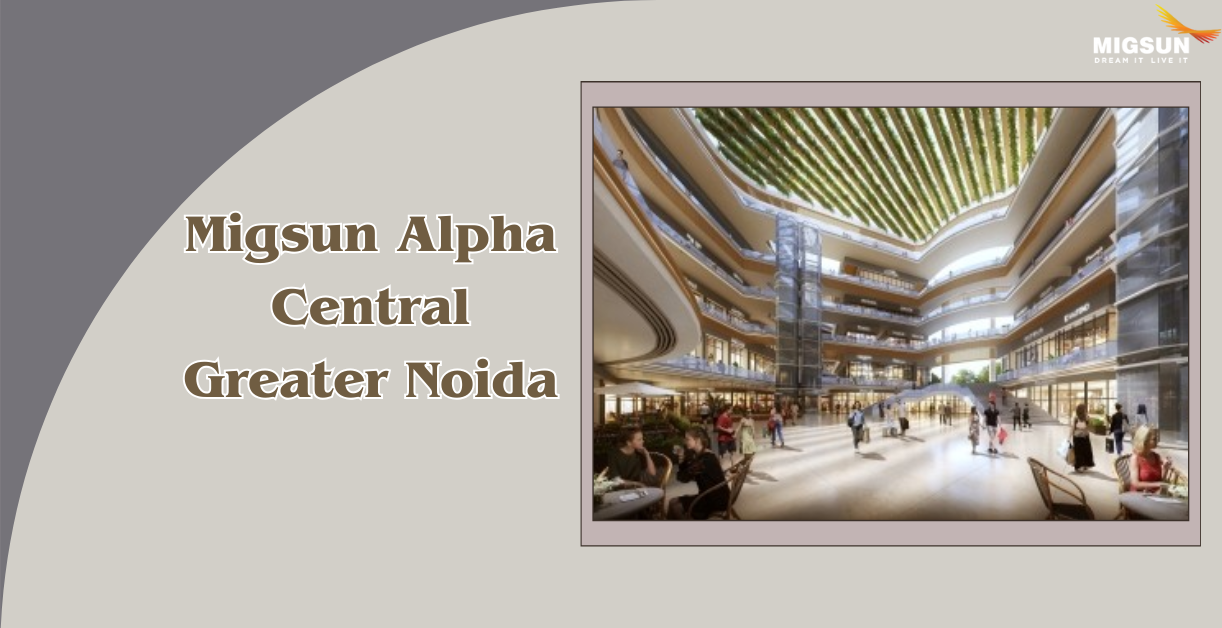 Migsun-Alpha-Central-Greater-Noida